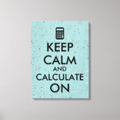 Kalm houden en Berekenen op calculator Aangepast Canvas Afdruk (Voorkant)