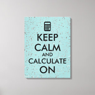 Kalm houden en Berekenen op calculator Aangepast Canvas Afdruk