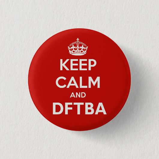 Kalm houden en DFTBA Geweldige Ronde Button 3,2 Cm (Voorkant)