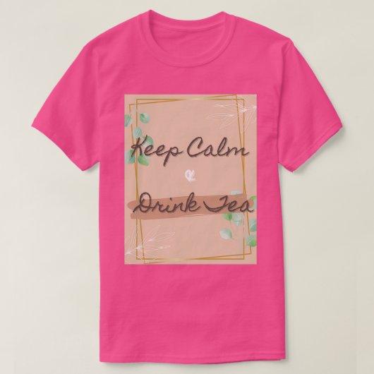 Kalm houden en Drink thee T-shirt (Design voorkant)