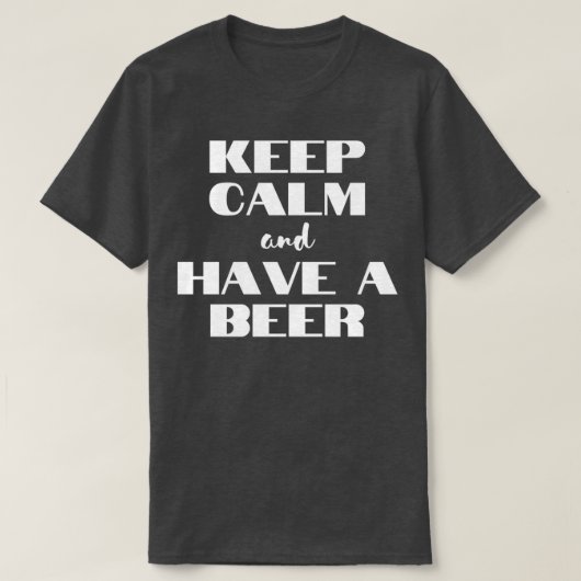Kalm houden en een bier hebben t-shirt (Design voorkant)