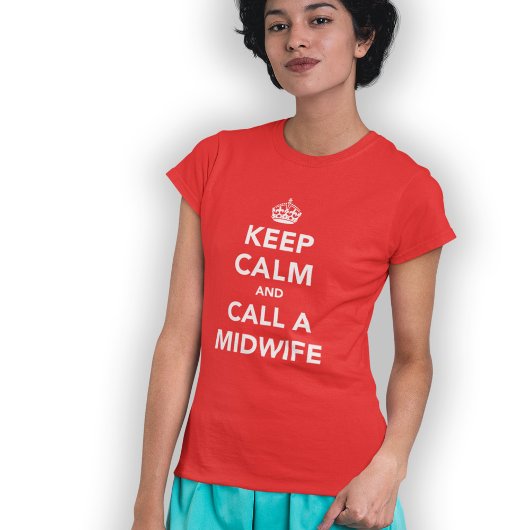 Kalm houden en een vroedvrouw bellen t-shirt