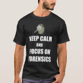 Kalm houden en focussen op forensische T-Shirt (Voorkant)