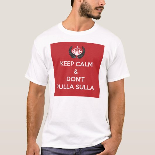 Kalm houden en geen pulla Sulla T-shirt (Voorkant)