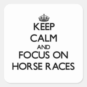 Kalm houden en je richten op paardenraces vierkante sticker