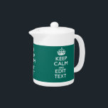 Kalm houden en Jouw tekst hebben op Blauwgroen Theepot<br><div class="desc">Uw feestelijke, gepersonaliseerde Keep Calm-gezegde op een goed aangepast, blauwgroen turkooise accentdecor-cadeau. Een gepersonaliseerd gezegde van de Stijl van de Kalm van het Levensonderhoud. Een grappige of grillige poging om uw creatieve woorden op twee bewerkbare tekstregels te zetten. Vergeet niet om de KAPITAALletters voor de beste resultaten te gebruiken. De...</div>