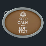 Kalm houden en Jouw tekst hebben op bruin Gesp<br><div class="desc">Uw gepersonaliseerde Keep Calm-gezegde op een fijn aangepast kleurdecor met bruin accent. Een gepersonaliseerd gezegde van de Stijl van de Kalm van het Levensonderhoud op één van een vriendelijk gift. Een grappige of grillige poging om uw creatieve woorden op twee bewerkbare tekstregels te zetten. Vergeet niet om de KAPITAALletters voor...</div>