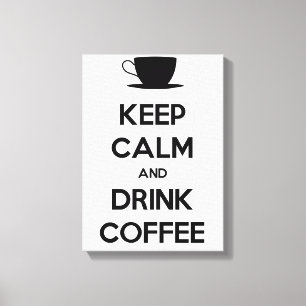 Kalm houden en koffie Drinken Canvas Afdruk
