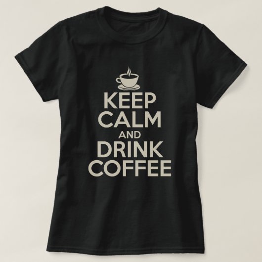 Kalm houden en koffie Drinken T-shirt (Design voorkant)