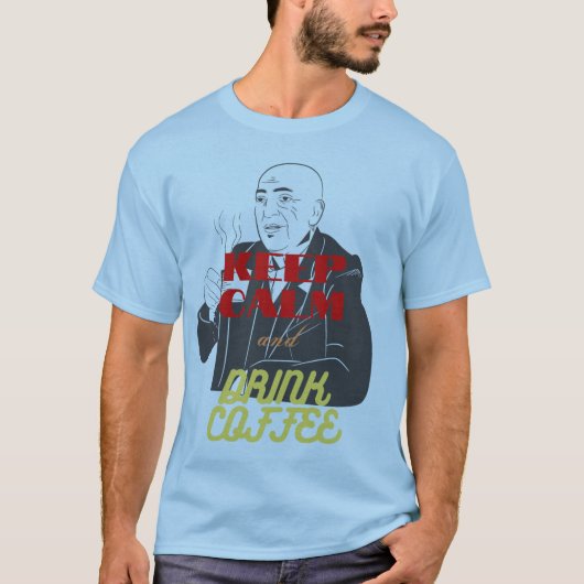 kalm houden en koffie drinken t-shirt (Voorkant)