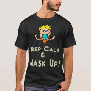 Kalm houden en masker omhoog t-shirt