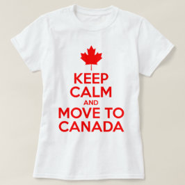Kalm houden en naar Canada verplaatsen T-shirt