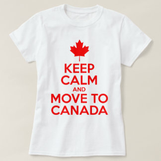 Kalm houden en naar Canada verplaatsen T-shirt