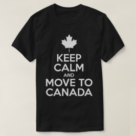 Kalm houden en naar Canada verplaatsen T-shirt