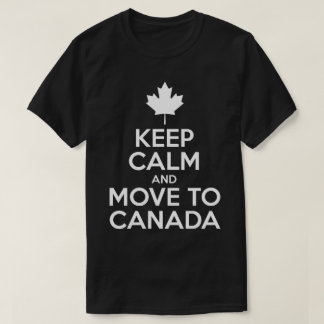 Kalm houden en naar Canada verplaatsen T-shirt