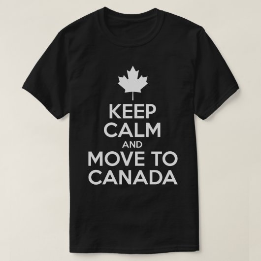 Kalm houden en naar Canada verplaatsen T-shirt (Design voorkant)