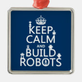 Kalm houden en Robots bouwen (in elke kleur) Metalen Ornament (Voorkant)