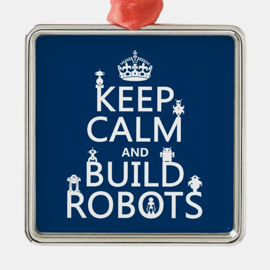 Kalm houden en Robots bouwen (in elke kleur) Metalen Ornament (Voorkant)
