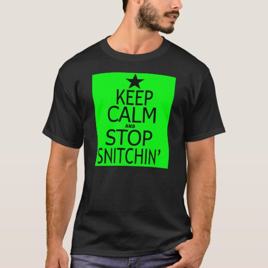 Kalm houden en stoppen Snitchin' - T-shirt (Voorkant)