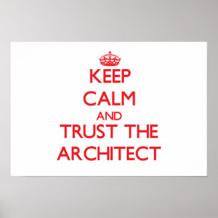 Kalm houden en vertrouwen op de architect poster