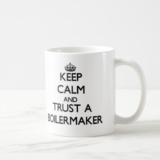 Kalm houden en vertrouwen op een boilermaker koffiemok (Rechts)
