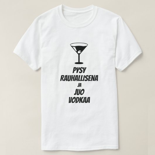 kalm houden en wodka drinken in het Fins T-shirt (Design voorkant)