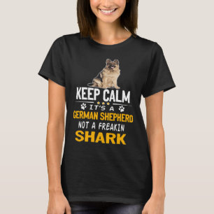 Kalm houden het is een Duitse herder en geen Freak T-shirt