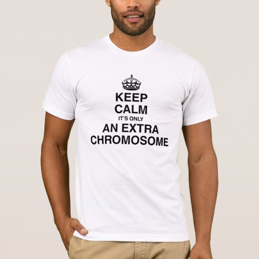 Kalm houden - het is slechts een extra chromosoom t-shirt (Voorkant)