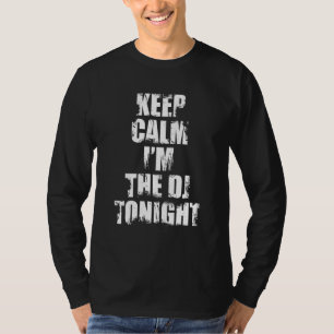Kalm houden Ik ben de DJ vanavond Disk Jockey T-shirt