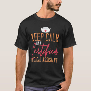 Kalm houden Ik ben een gecertificeerde medische as T-shirt