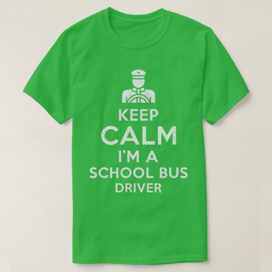 Kalm houden Ik ben een schoolbusbestuurder T-shirt (Design voorkant)