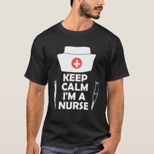 Kalm houden Ik ben verpleegster T-shirt