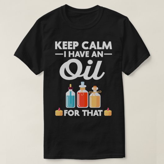 Kalm houden Ik heb olie uit Cbd-olie T-shirt (Design voorkant)