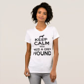 Kalm houden Je hebt een Greyhound nodig T-shirt (Voorkant volledig)