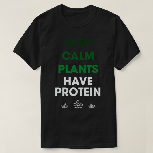 Kalm houden Planten hebben eiwitten T-shirt (Design voorkant)