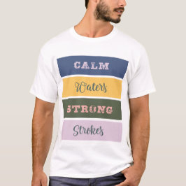 Kalme wateren sterke slagen t-shirt