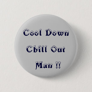 Kalmeer Even Chill Out Man!! > Wanhoop Woede Knopp Ronde Button 5,7 Cm