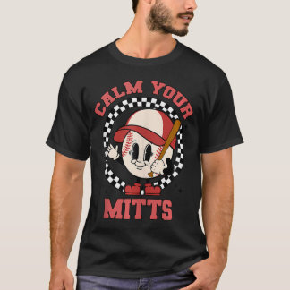 Kalmeer je Mitts Baseball Moeder Moederdag Grappig T-shirt