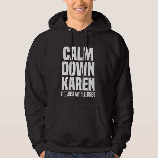 Kalmeer Karen Het is gewoon allergieën Karen Funny Hoodie (Voorkant)
