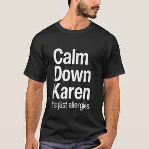 Kalmeer Karen Het is gewoon allergieën Karen Meme  T-shirt
