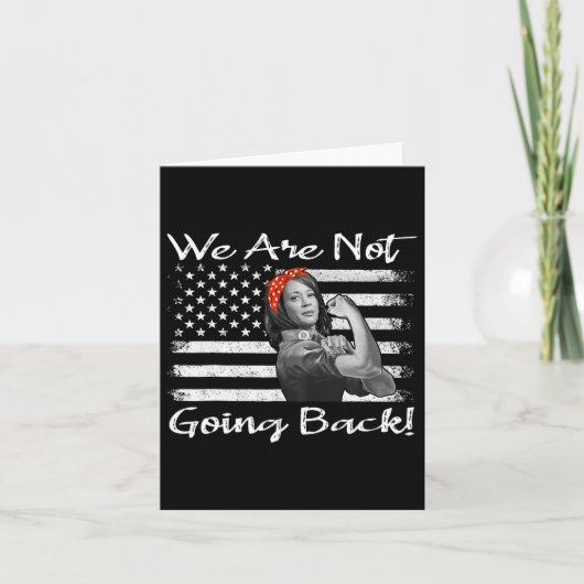Kamala 2024 Harris Rosie De Riveter We Are Not Go Kaart (Voorkant)