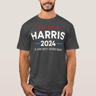 Kamala 2024 want we gaan niet terug naar de verkie t-shirt