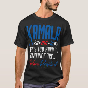 Kamala, als dat te moeilijk is om uit te spreken,  t-shirt