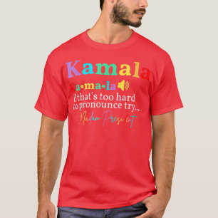 Kamala als dat te moeilijk uit te spreken is, prob t-shirt