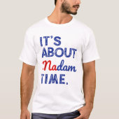 Kamala Harris 2024 Het gaat om Madam Time T-shirt (Voorkant)