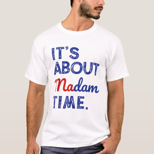 Kamala Harris 2024 Het gaat om Madam Time T-shirt (Voorkant)