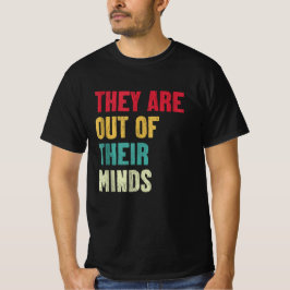 kamala harris 2024 Ze zijn hun verstand kwijt  T-shirt