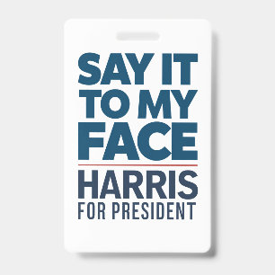 Kamala Harris 2024 Zeg het me recht in mijn gezich Badge