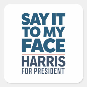 Kamala Harris 2024 Zeg het me recht in mijn gezich Vierkante Sticker