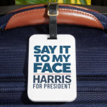 Kamala Harris 2024 zegt het in mijn gezicht Bagagelabel<br><div class="desc">Kamala Harris 2024 zegt het in mijn gezicht</div>